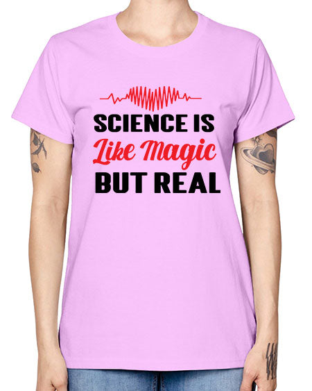 Science is Like Magic but Real 97# - general science -  Missy T-Shirt