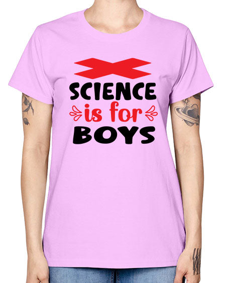 Science is for Boys 105# - general science -  Missy T-Shirt
