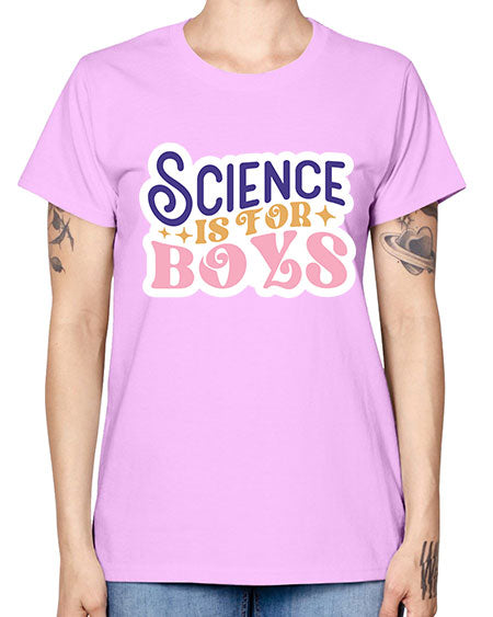 Science is for boys 104# - general science -  Missy T-Shirt