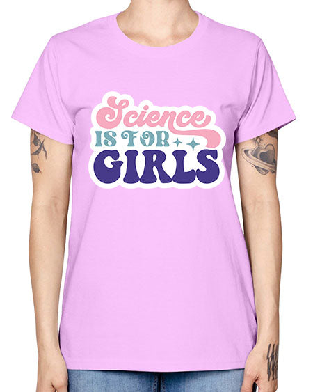 Science is for girls 101# - general science -  Missy T-Shirt