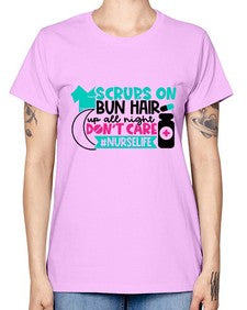 Scrubs On Bun Hair Up All Night Dont Care Nurselife Style Style 1385# - nurse -  Missy T-Shirt