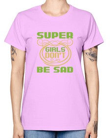 Super girls dont be sadd 245# - cartoon super hero -  Missy T-Shirt