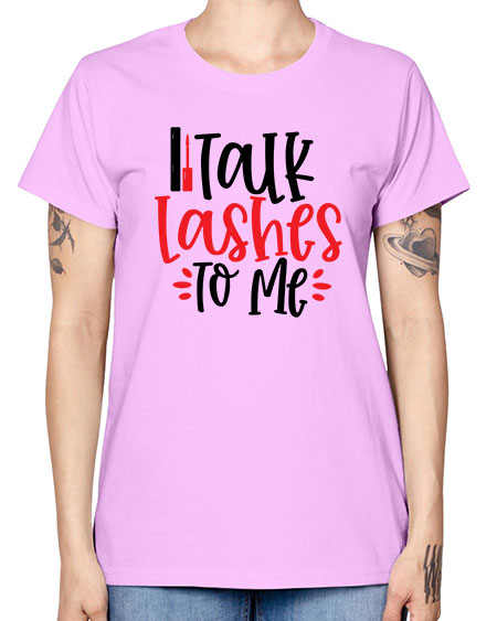 Talk Lashes To Me Style 219# - beauty - fashion -  Missy T-Shirt