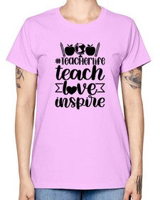 Teacher Life Teach Love Inspire Style 1456# - teacher -  Missy T-Shirt