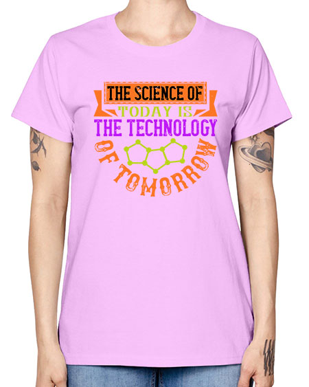 The science of today is the technology of tomorrow 305# - general science -  Missy T-Shirt