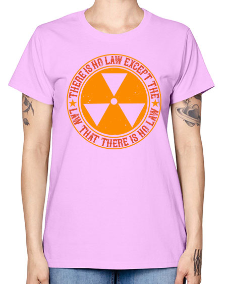 There is no law except the law that there is no law 304# - general science -  Missy T-Shirt