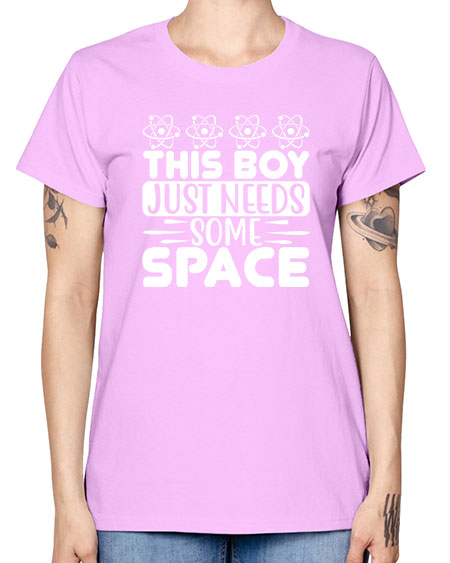 This Boy Just Needs Some Space 8# - space -  Missy T-Shirt