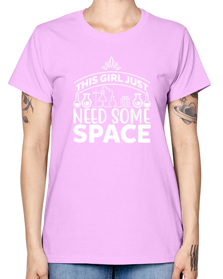 This Girl Just Need Some Space 1# - space -  Missy T-Shirt