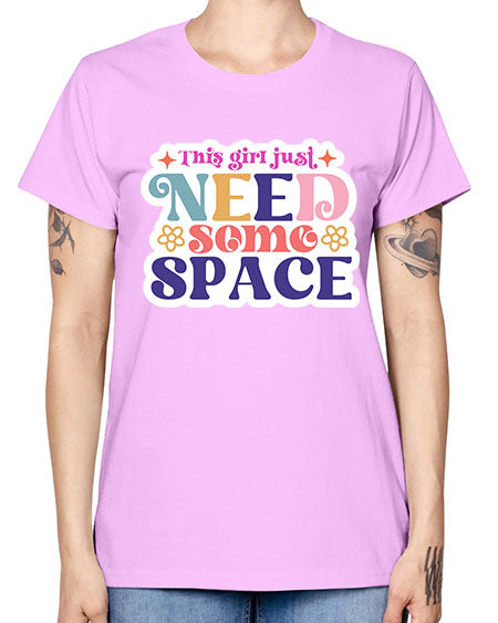 This girl just need some space 3# - space -  Missy T-Shirt