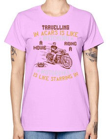 Travelling in acars is like watching a movie 70# - motorcycle -  Missy T-Shirt