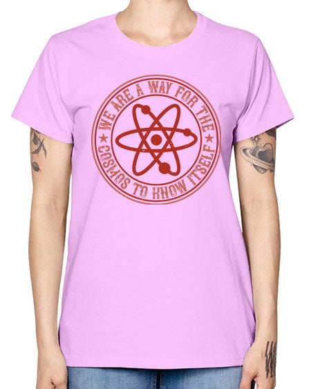 We are a way for the cosmos to know itself 300# - general science -  Missy T-Shirt
