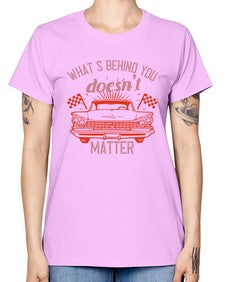 Whats behind you doesnt matter 85# - car -  Missy T-Shirt