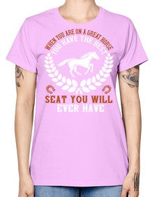 When you are on a great horse you have the best seat you will ever have Style 14# - horse -  Missy T-Shirt