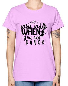 Why walk when you can dance 212# - ballet -  Missy T-Shirt
