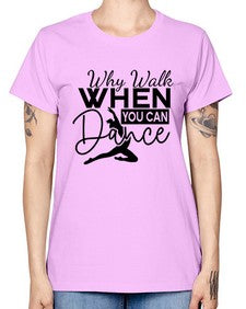 Why walk when you can dance 213# - ballet -  Missy T-Shirt
