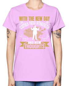 With the new day comes new strength and new thoughts Style 3# - motivation -  Missy T-Shirt