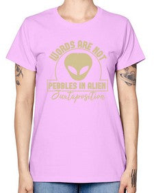 Words are not pebbles in alien 46# - ufo -  Missy T-Shirt