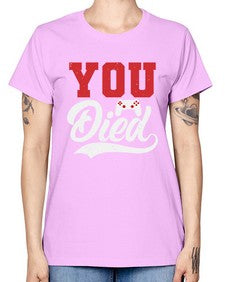 YOU DIED 56# - video games -  Missy T-Shirt