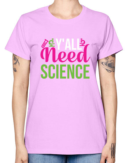 Yall Need Science 6# - general science -  Missy T-Shirt