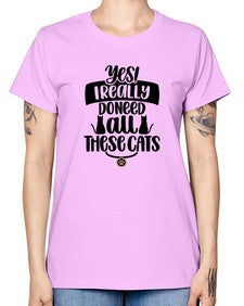 Yes I Really Do Need Style 109# - cats -  Missy T-Shirt
