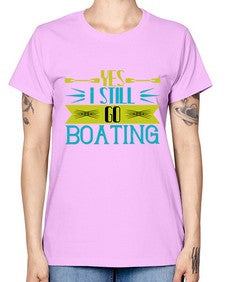 Yes I still go Boating 47# - boats -  Missy T-Shirt