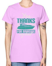 Yes thanks for bringing my boat 46# - boats -  Missy T-Shirt
