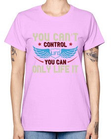 You cant control life you can only life it 81# - motorcycle -  Missy T-Shirt