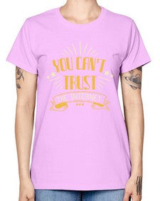 You cant trust the internet 34# - internet -  Missy T-Shirt
