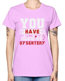 You have died of dysentery 58# - video games -  Missy T-Shirt