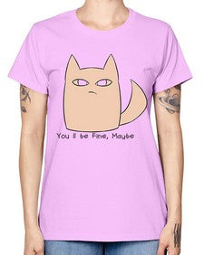 Youll be Fine Maybe - cats -  Missy T-Shirt