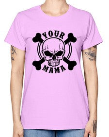 Your mama 1272# - skull and bones -  Missy T-Shirt