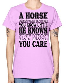 a horse doesnt care how much you know until - horse -  Missy T-Shirt