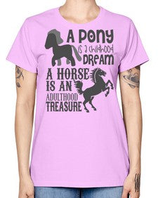 a pony is childhood dream a horse is an adult - horse -  Missy T-Shirt