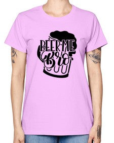 beer me bro 656# - beer -  Missy T-Shirt