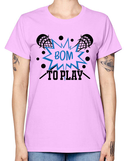 bom to play 16# - lacrosse -  Missy T-Shirt