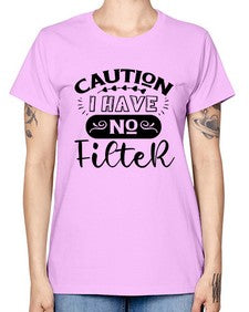 caution i have no filter 325# - sarcastic -  Missy T-Shirt
