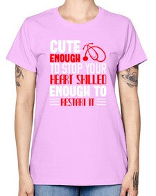 cute enough to stop your Style 689# - nurse -  Missy T-Shirt