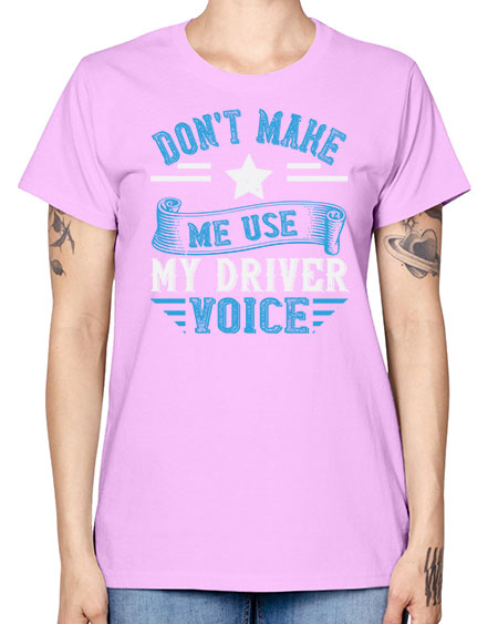 dont make me use my driver voice Style 724# - Bus Driver -  Missy T-Shirt
