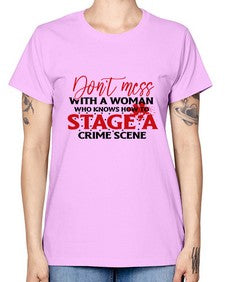 dont mess with a woman who knows how to stage a crime scene 386# - graphic -  Missy T-Shirt