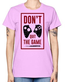 dont quit the game 76# - video games -  Missy T-Shirt