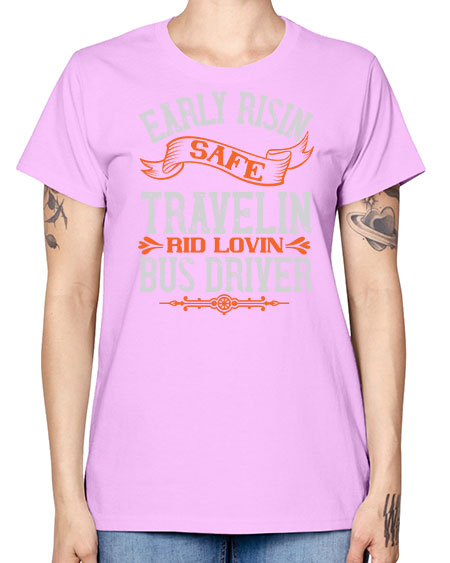 early risin safe travelin rid lovin bus driver Style 732# - Bus Driver -  Missy T-Shirt