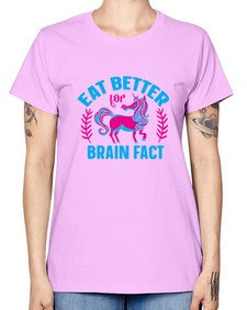 eat better for brain fact 119# - unicorn -  Missy T-Shirt