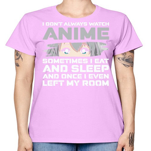 i dont always watch anime sometimes i eat and sleep233# - anime -  Missy T-Shirt