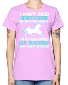 i dont need a knight in shining armor - horse -  Missy T-Shirt