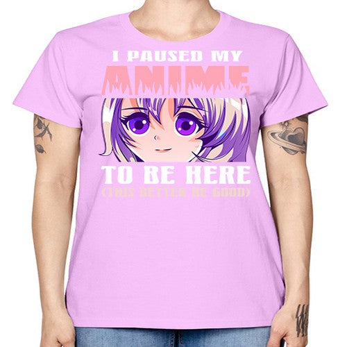 i paused my anime to be here236# - anime -  Missy T-Shirt