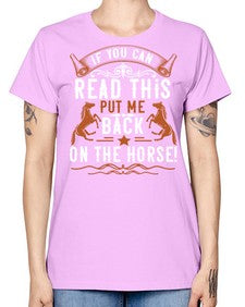 if you can read this put me back on the horse Style 37# - horse -  Missy T-Shirt