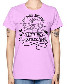 im done adulting lets be unicorns black 236# - unicorn -  Missy T-Shirt