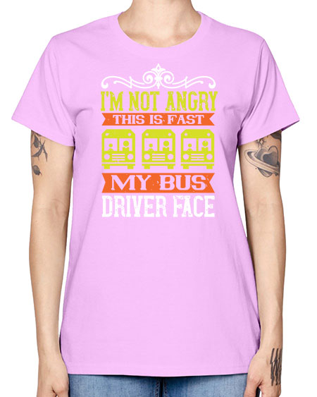 im not angry this is fast my bus driver face Style 1014# - Bus Driver -  Missy T-Shirt
