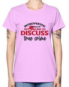 introverted but willing to discuss true crime 667# - true crime -  Missy T-Shirt