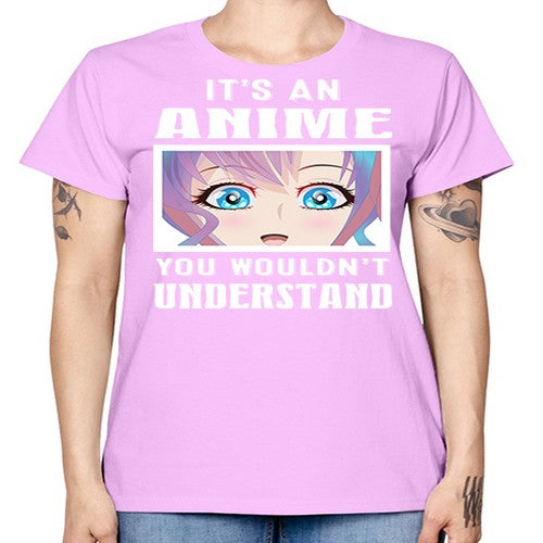 its an anime you wouldnt understand251# - anime -  Missy T-Shirt